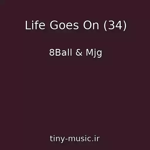 کاور آهنگ Life Goes On (34) از 8Ball & Mjg