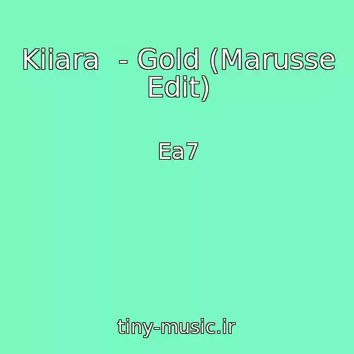 کاور آهنگ Kiiara  - Gold (Marusse Edit) از Ea7