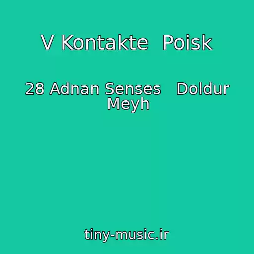 کاور آهنگ V Kontakte  Poisk از 28 Adnan Senses   Doldur Meyh
