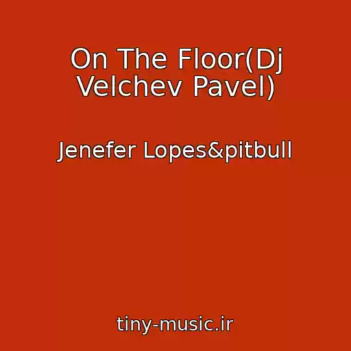 کاور آهنگ On The Floor(Dj Velchev Pavel) از Jenefer Lopes&pitbull