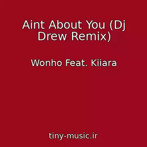 کاور آهنگ Aint About You (Dj Drew Remix) از Wonho Feat. Kiiara