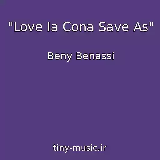 کاور آهنگ "Love Ia Cona Save As" از Beny Benassi