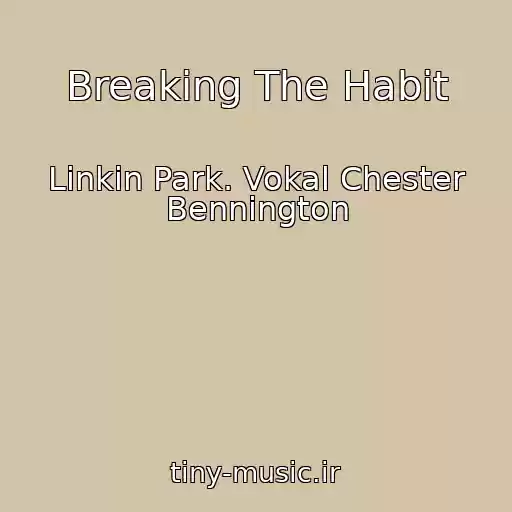کاور آهنگ Breaking The Habit از Linkin Park. Vokal Chester Bennington