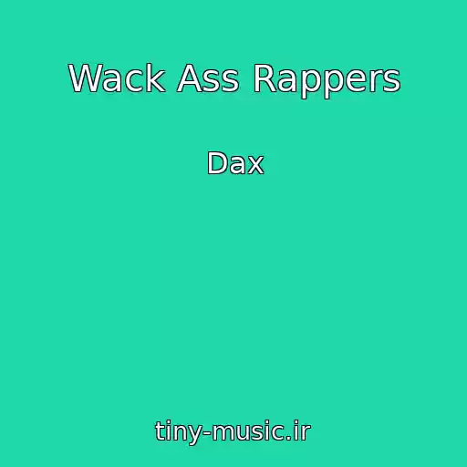 کاور آهنگ Wack Ass Rappers از Dax
