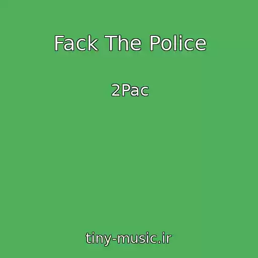 کاور آهنگ Fack The Police از 2Pac