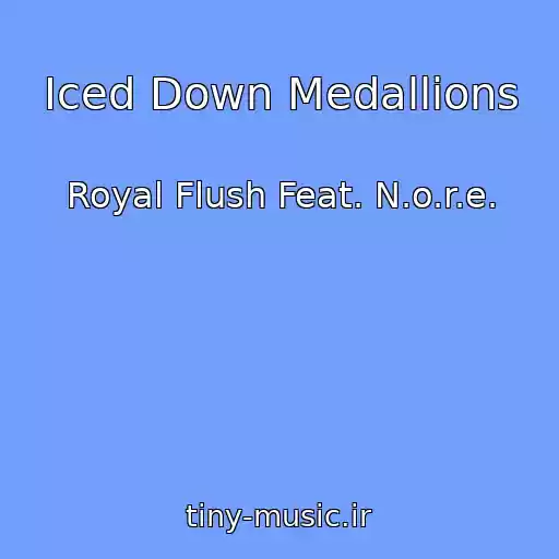 کاور آهنگ Iced Down Medallions از Royal Flush Feat. N.o.r.e.