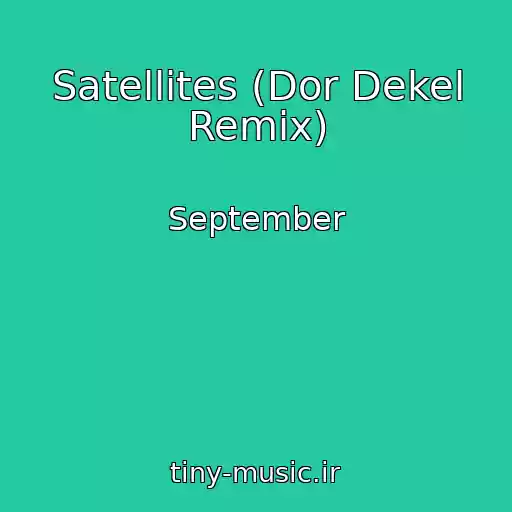 کاور آهنگ Satellites (Dor Dekel Remix) از September