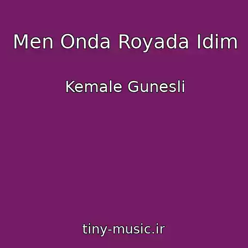 کاور آهنگ Men Onda Royada Idim از Kemale Gunesli