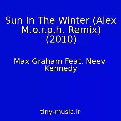 کاور آهنگ Sun In The Winter (Alex M.o.r.p.h. Remix) (2010) از Max Graham Feat. Neev  Kennedy