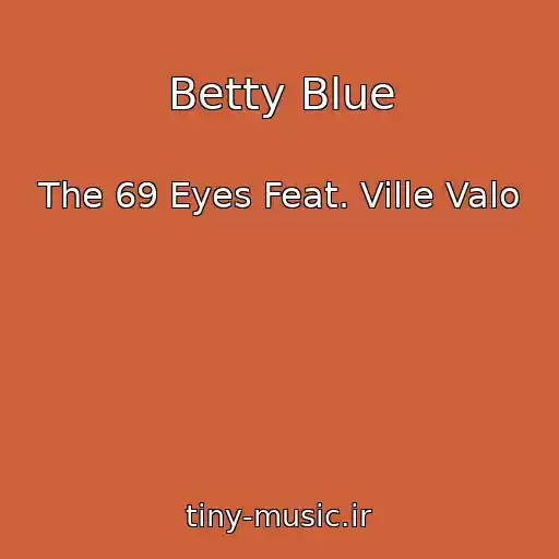 کاور آهنگ Betty Blue از The 69 Eyes Feat. Ville Valo