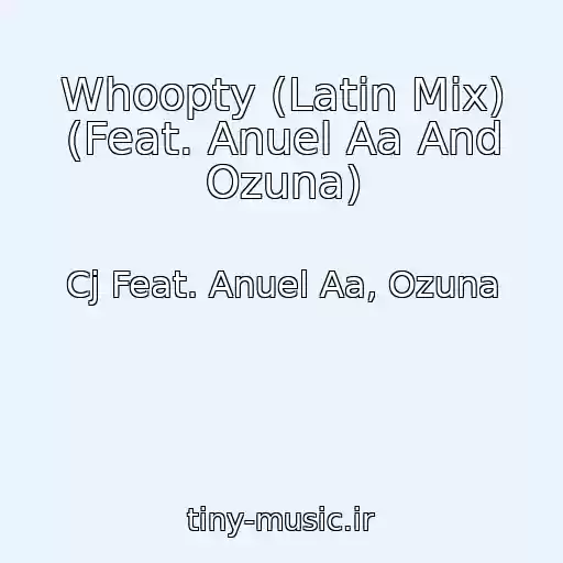کاور آهنگ Whoopty (Latin Mix) (Feat. Anuel Aa And Ozuna) از Cj Feat. Anuel Aa, Ozuna
