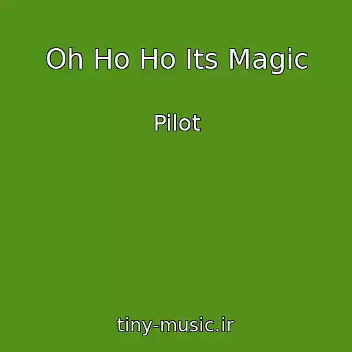 کاور آهنگ Oh Ho Ho Its Magic از Pilot