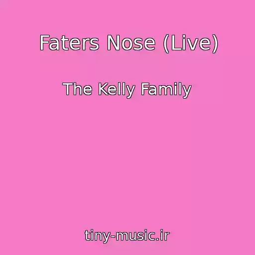کاور آهنگ Faters Nose (Live) از The Kelly Family