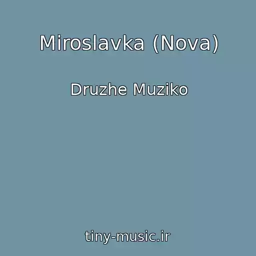 کاور آهنگ Miroslavka (Nova) از Druzhe Muziko
