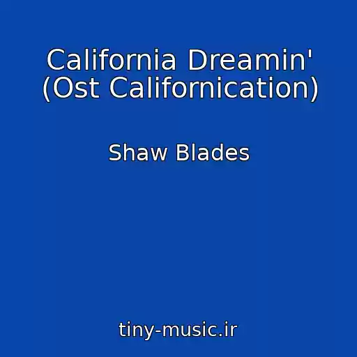 کاور آهنگ California Dreamin' (Ost Californication) از Shaw Blades