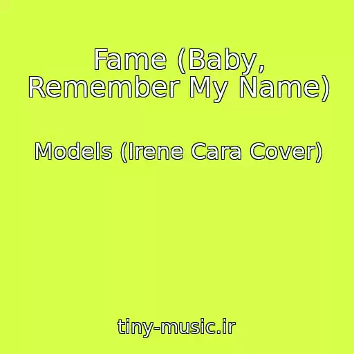 کاور آهنگ Fame (Baby, Remember My Name) از Models (Irene Cara Cover)