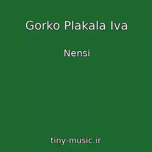 کاور آهنگ Gorko Plakala Iva از Nensі