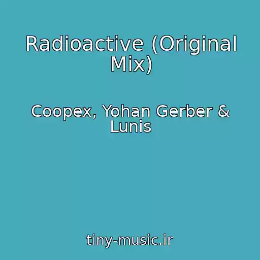 کاور آهنگ Radioactive (Original Mix) از Coopex, Yohan Gerber & Lunis