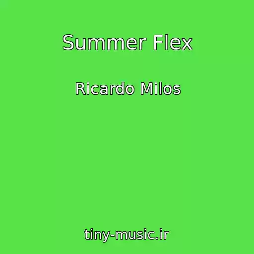 کاور آهنگ Summer Flex از Ricardo Milos