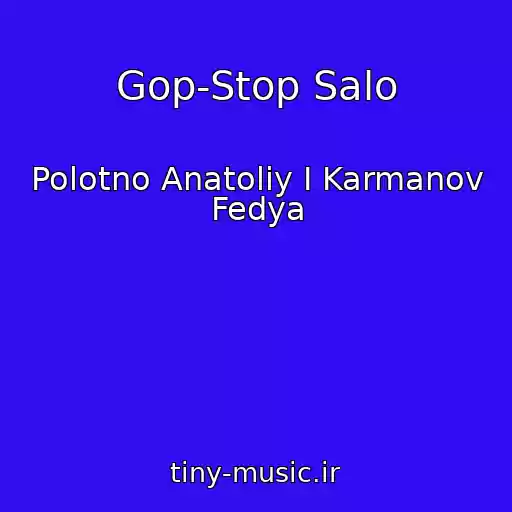 کاور آهنگ Gop-Stop Salo از Polotno Anatoliy I Karmanov Fedya