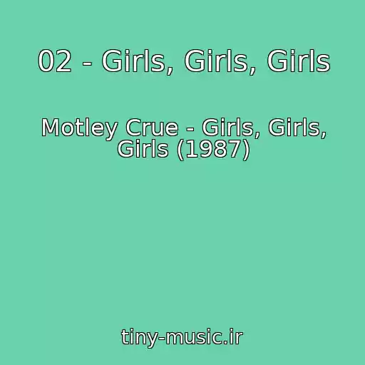 کاور آهنگ 02 - Girls, Girls, Girls از Motley Crue - Girls, Girls, Girls (1987)