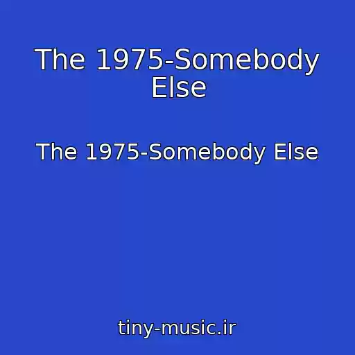 کاور آهنگ The 1975-Somebody Else از The 1975-Somebody Else