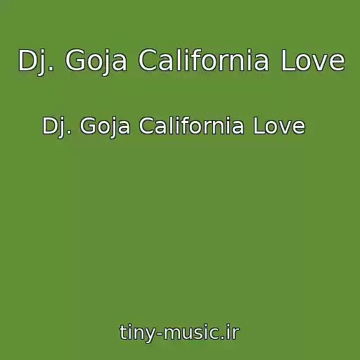 کاور آهنگ Dj. Goja California Love   از Dj. Goja California Love  