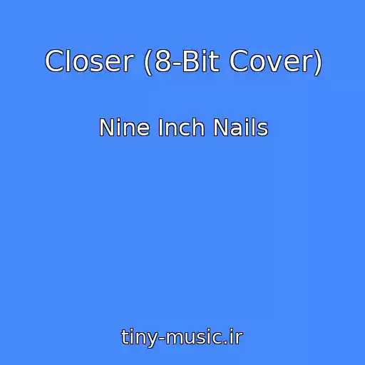 کاور آهنگ Closer (8-Bit Cover) از Nine Inch Nails