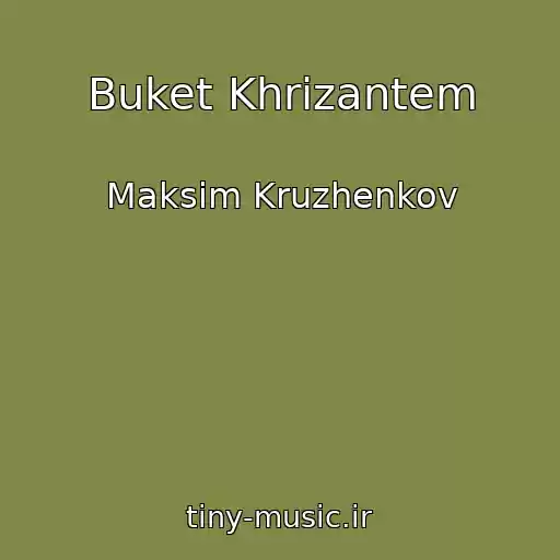 کاور آهنگ Buket Khrizantem از Maksim Kruzhenkov