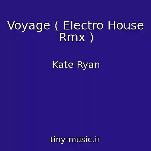کاور آهنگ Voyage ( Electro House Rmx ) از Kate Ryan