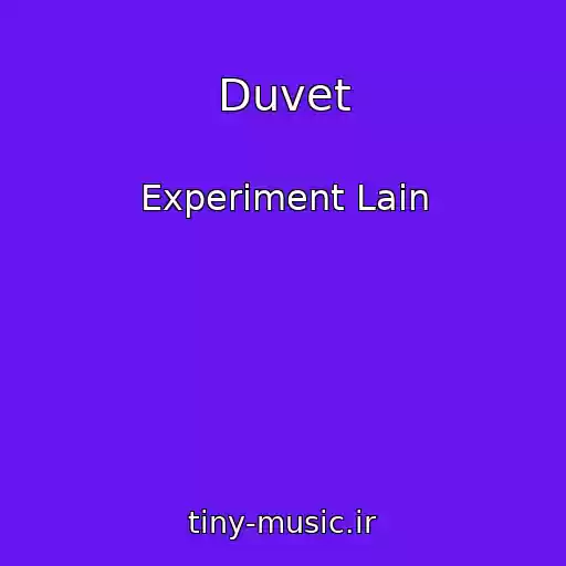 کاور آهنگ Duvet از Experiment Lain
