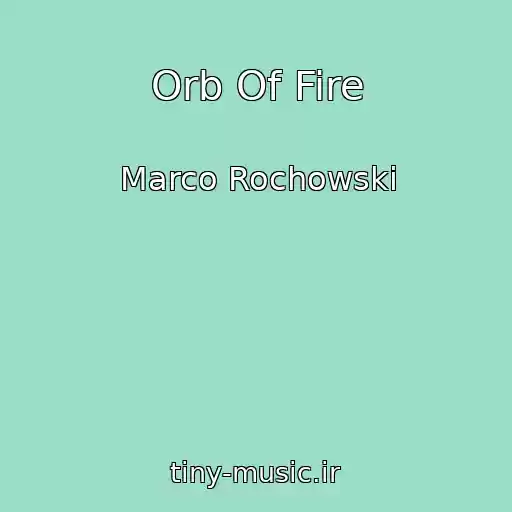 کاور آهنگ Orb Of Fire از Marco Rochowski