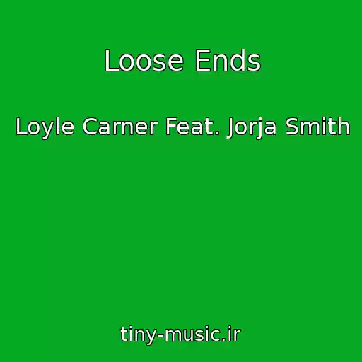 کاور آهنگ Loose Ends از Loyle Carner Feat. Jorja Smith