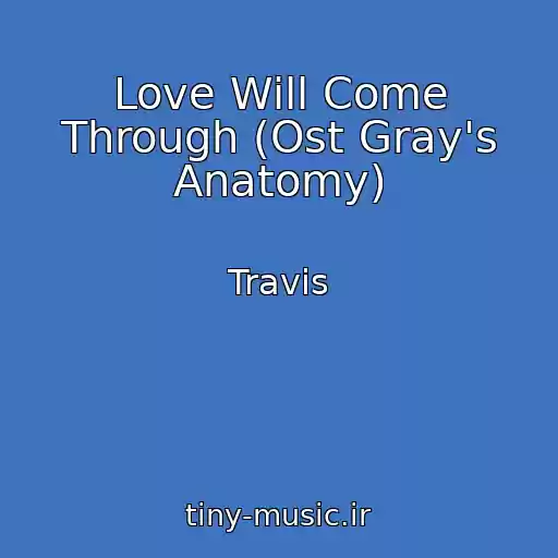 کاور آهنگ Love Will Come Through (Ost Gray's Anatomy) از Travis