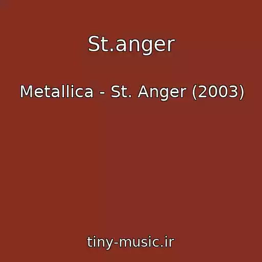 کاور آهنگ St.anger از Metallica - St. Anger (2003)