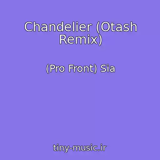 کاور آهنگ Chandelier (Otash Remix) از (Pro Front) Sia