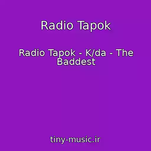 کاور آهنگ Radio Tapok از Radio Tapok - K/da - The Baddest