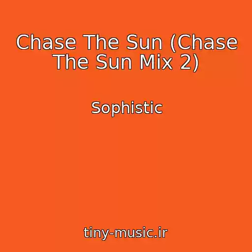 کاور آهنگ Chase The Sun (Chase The Sun Mix 2) از Sophistic