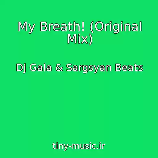 کاور آهنگ My Breath! (Original Mix) از Dj Gala & Sargsyan Beats