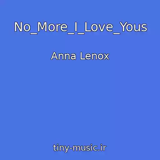 کاور آهنگ No_More_I_Love_Yous از Anna Lenox
