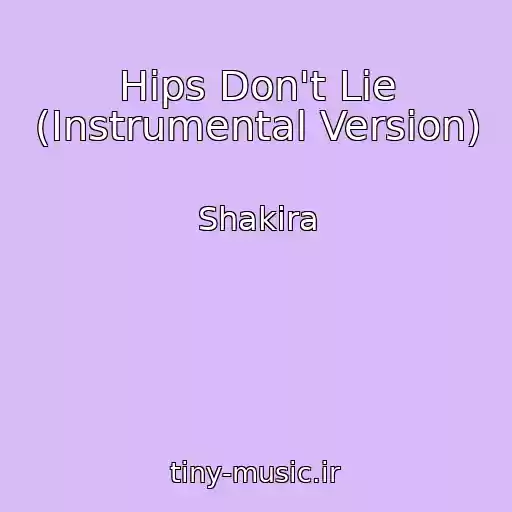 کاور آهنگ Hips Don't Lie (Instrumental Version) از Shakira