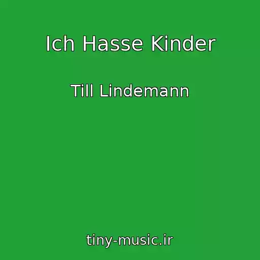 کاور آهنگ Ich Hasse Kinder از Till Lindemann