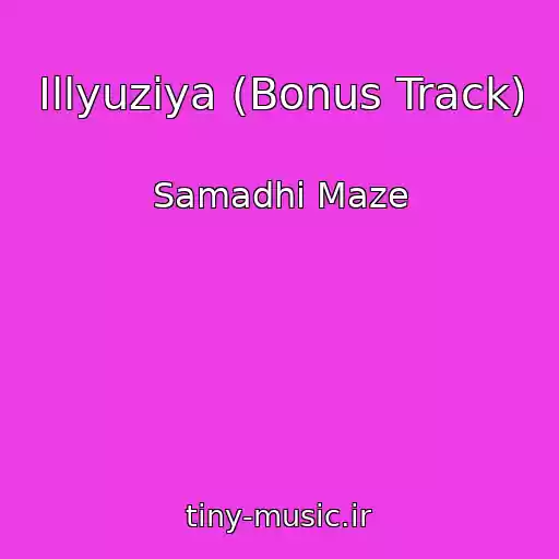 کاور آهنگ Illyuziya (Bonus Track) از Samadhi Maze
