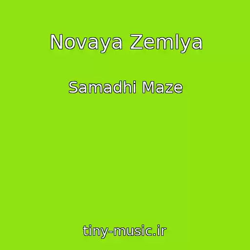 کاور آهنگ Novaya Zemlya از Samadhi Maze