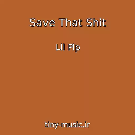 کاور آهنگ Save That Shit از Lil Pip