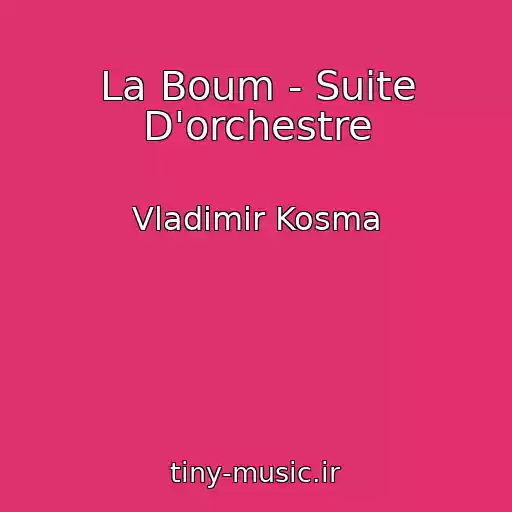 کاور آهنگ La Boum - Suite D'orchestre از Vladimir Kosma