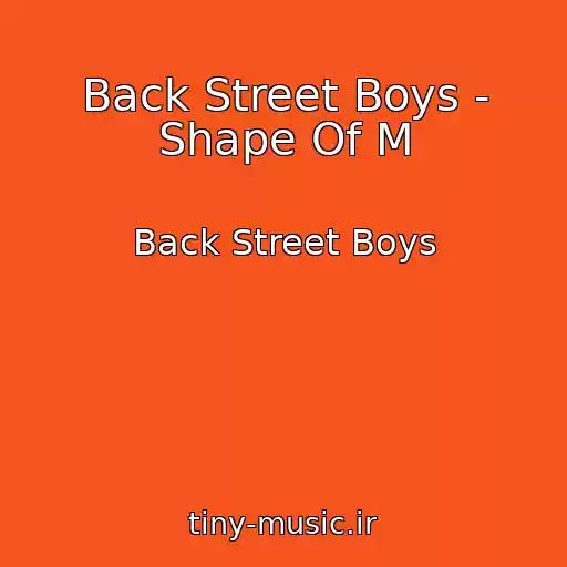 کاور آهنگ Back Street Boys - Shape Of M از Back Street Boys