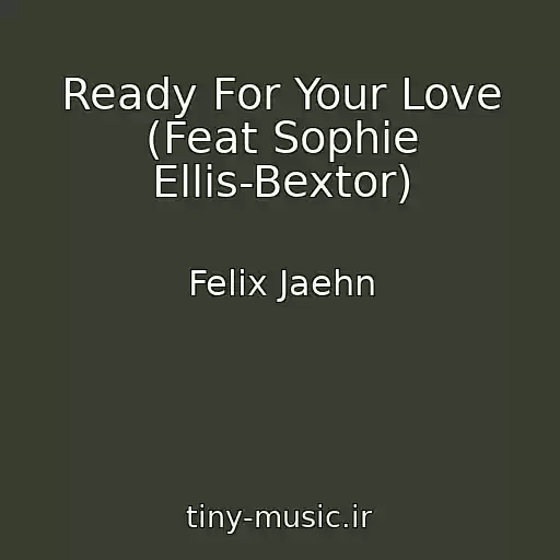 کاور آهنگ Ready For Your Love (Feat Sophie Ellis-Bextor) از Felix Jaehn