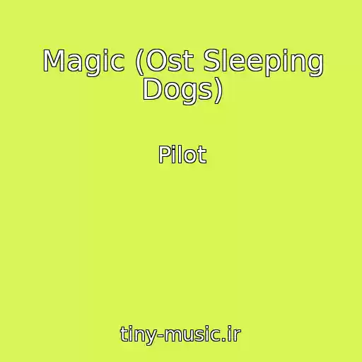 کاور آهنگ Magic (Ost Sleeping Dogs) از Pilot