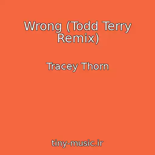 کاور آهنگ Wrong (Todd Terry Remix) از Tracey Thorn